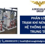 TRẠM KHÍ NÉN THUỘC HỆ THỐNG KHÍ Y TẾ TRUNG TÂM PHÂN LOẠI GÌ?