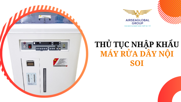 thu tuc nhap khau may rua day noi soi