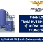 TRẠM HÚT KHÍ THUỘC HỆ THỐNG KHÍ Y TẾ TRUNG TÂM PHÂN LOẠI GÌ?