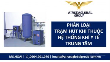 TRẠM HÚT KHÍ THUỘC HỆ THỐNG KHÍ Y TẾ TRUNG TÂM PHÂN LOẠI GÌ?