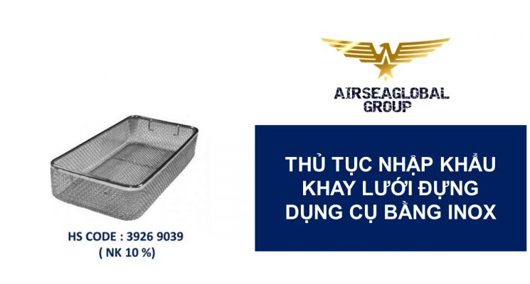 thu tuc nhap khau khay luoi dung dung cu bang inox