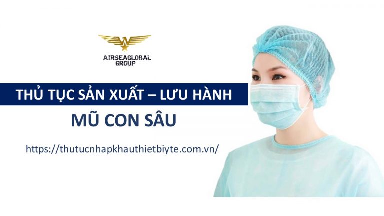 SẢN XUẤT MŨ CON SÂU CẦN NHỮNG GIẤY TỜ GÌ?