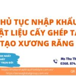 THỦ TỤC NHẬP KHẨU VẬT LIỆU CẤY GHÉP TÁI TẠO XƯƠNG RĂNG