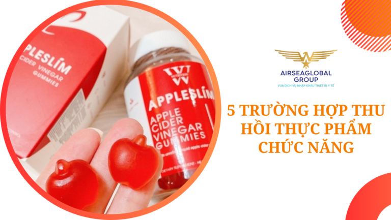 5 TRƯỜNG HỢP THU HỒI THỰC PHẨM CHỨC NĂNG