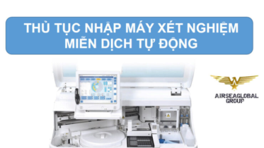 thu tuc nhap khau may xet nghiem mien dich tu dong