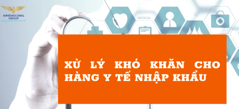 8 MẶT HÀNG Y TẾ ĐANG GẶP KHÓ KHI NHẬP KHẨU