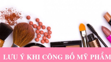 LƯU Ý KHI CÔNG BỐ MỸ PHẨM