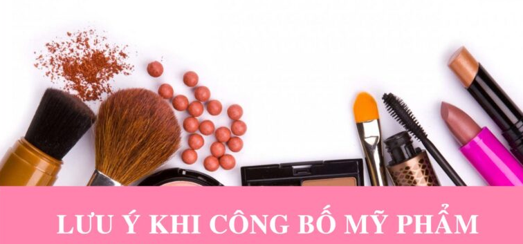 LƯU Ý KHI CÔNG BỐ MỸ PHẨM