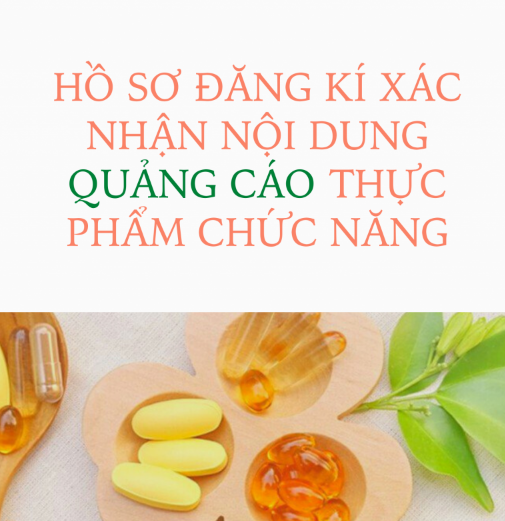 HỒ SƠ ĐĂNG KÍ XÁC NHẬN NỘI DUNG QUẢNG CÁO THỰC PHẨM CHỨC NĂNG