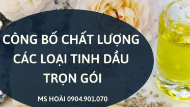 CÔNG BỐ CHẤT LƯỢNG TINH DẦU