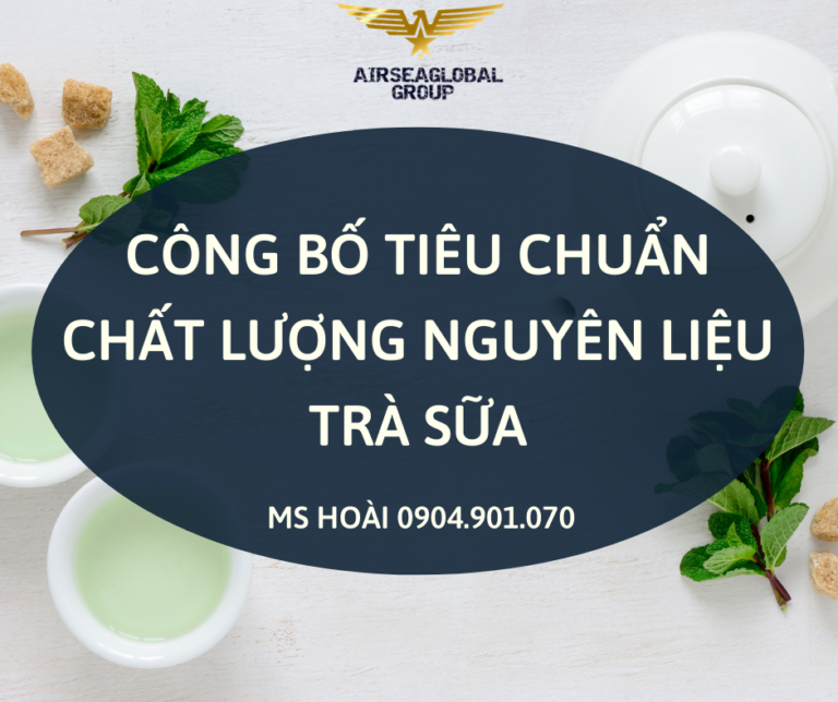 CÔNG BỐ TIÊU CHUẨN CHẤT LƯỢNG NGUYÊN LIỆU TRÀ SỮA