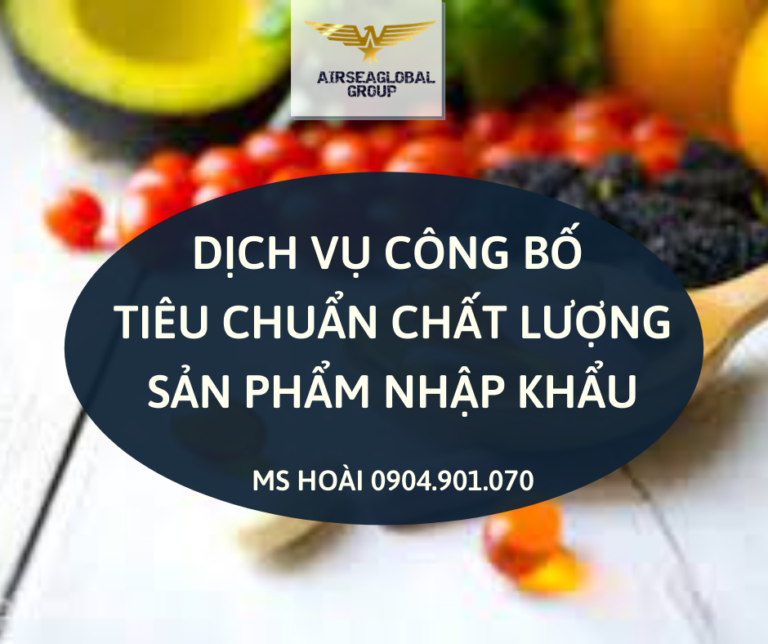 DỊCH VỤ CÔNG BỐ TIÊU CHUẨN CHẤT LƯỢNG SẢN PHẨM NHẬP KHẨU