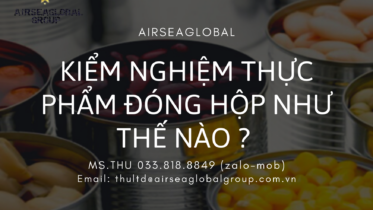 KIỂM NGHIỆM THỰC PHẨM ĐÓNG HỘP NHƯ THẾ NÀO _