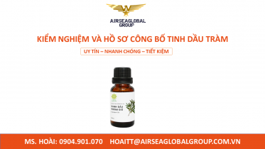 KIỂM NGHIỆM VÀ HỒ SƠ CÔNG BỐ TINH DẦU TRÀM