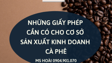 Những giấy phép cần có cho cơ sở sản xuất kinh doanh cà phê