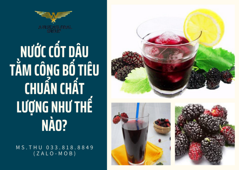 NƯỚC CỐT DÂU TẰM CÔNG BỐ TIÊU CHUẨN CHẤT LƯỢNG NHƯ THẾ NÀO_