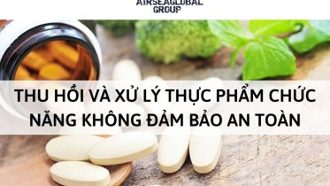 THU HỒI VÀ XỬ LÝ THỰC PHẨM CHỨC NĂNG KHÔNG ĐẢM BẢO AN TOÀN