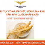 THỦ TỤC CÔNG BỐ CHẤT LƯỢNG SẢN PHẨM SÂM HÀN QUỐC NHẬP KHẨU