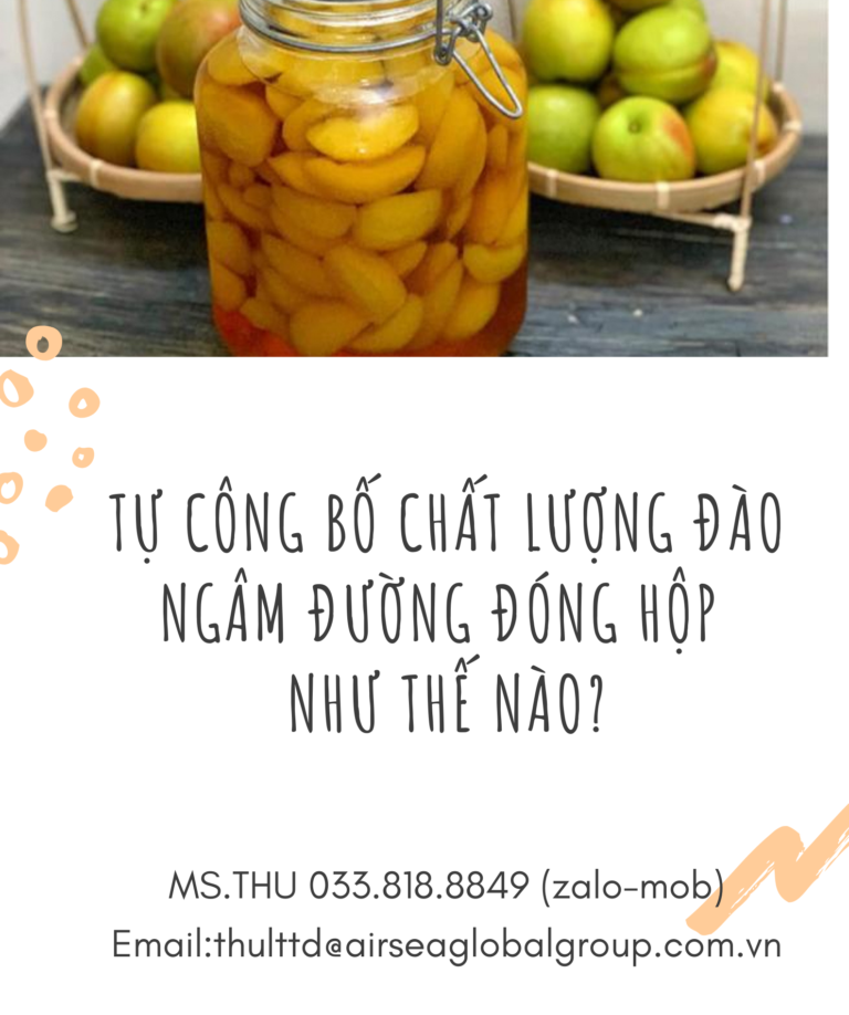 Tự công bố chất lượng đào ngâm đường đóng hộp như thế nào_