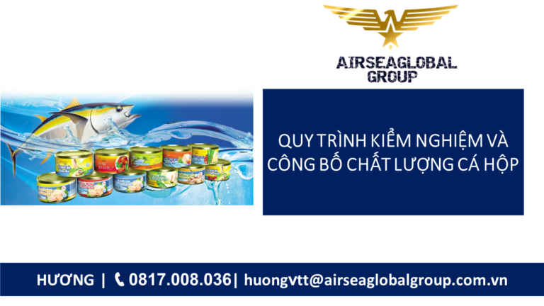 QUY TRÌNH KIỂM NGHIỆM VÀ CÔNG BỐ CHẤT LƯỢNG CÁ HỘP