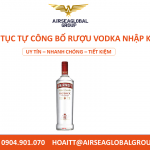 THỦ TỤC TỰ CÔNG BỐ RƯỢU VODKA NHẬP KHẨU