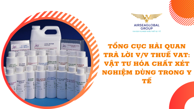 TỔNG CỤC HẢI QUAN TRẢ LỜI V/V THUẾ VAT: Vật tư hóa chất xét nghiệm dùng trong y tế