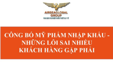 CÔNG BỐ MỸ PHẨM NHẬP KHẨU - NHỮNG LỖI SAI NHIỀU KHÁCH HÀNG GẶP PHẢI