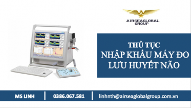 Thu tuc nhap khau may do luu huyet nao