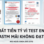 MẤT TIỀN TỶ VÌ TEST EN, ASTM MÃI KHÔNG ĐẠT