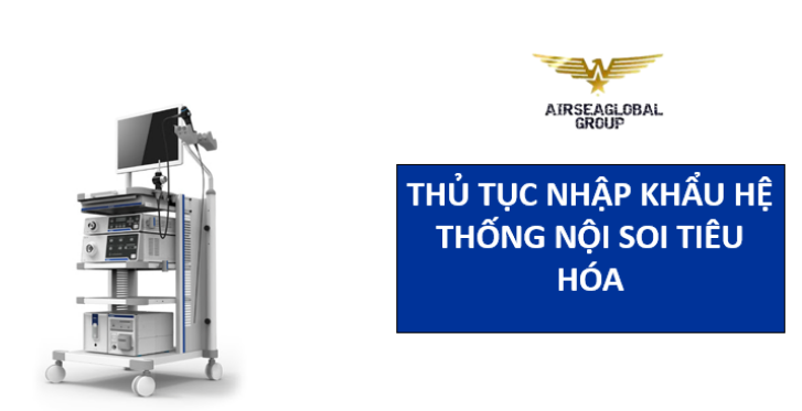 thu tuc nhap khau he thong noi soi tieu hoa