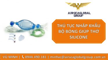 THỦ TỤC NHẬP KHẨU BỘ BÓNG GIÚP THỞ BẰNG SILICONE