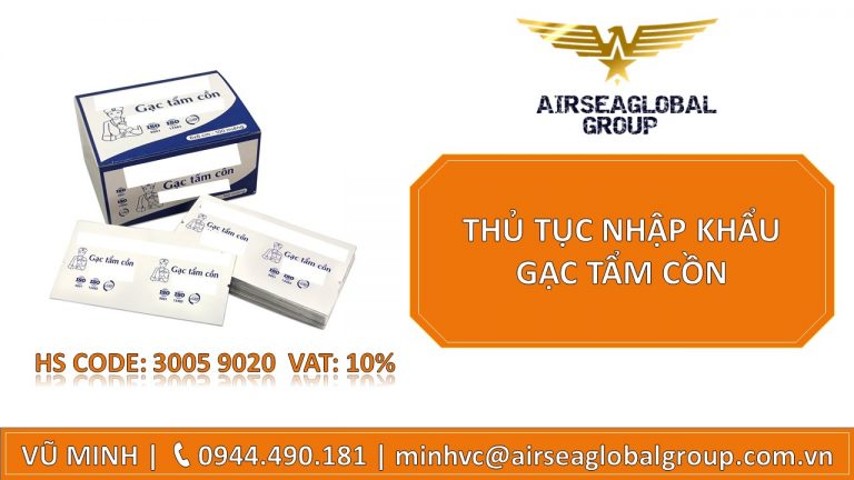 THỦ TỤC NHẬP KHẨU GẠC TẨM CỒN