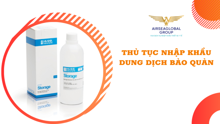 thu tuc nhap khau dung dich bao quan