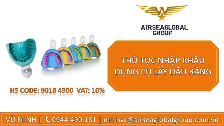 THỦ TỤC NHẬP KHẨU DỤNG CỤ LẤY DẤU RĂNG