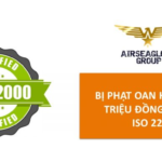 BỊ PHẠT OAN HÀNG CHỤC TRIỆU ĐỒNG VÌ THIẾU ISO 22000