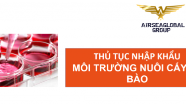 thu tuc nhap khau moi truong nuoi cay te bao