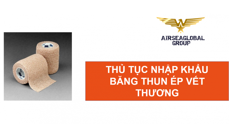thu tuc nhap khau bang thun ep vet thuong