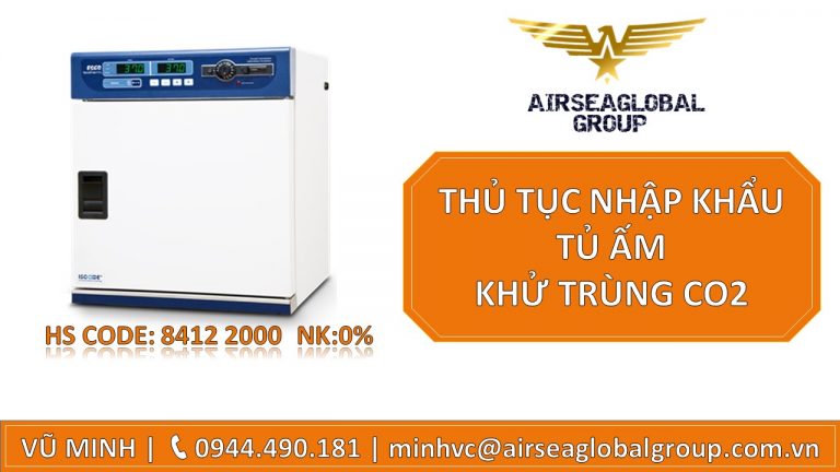 THỦ TỤC NHẬP KHẨU TỦ ẤM KHỬ TRÙNG C02
