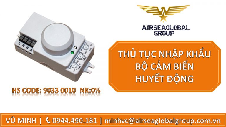 THỦ TỤC NHẬP KHẨU BỘ PHẬN CẢM BIẾN HUYẾT ĐỘNG