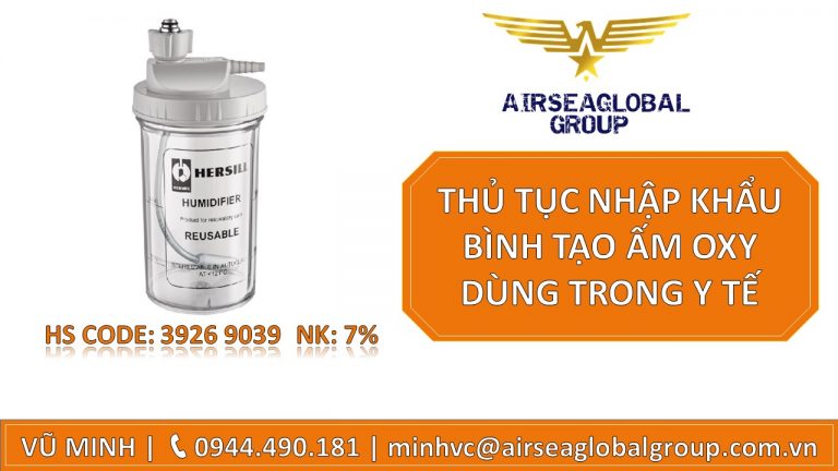 THỦ TỤC NHẬP KHẨU BÌNH TẠO ẤM OXY DÙNG TRONG Y TẾ