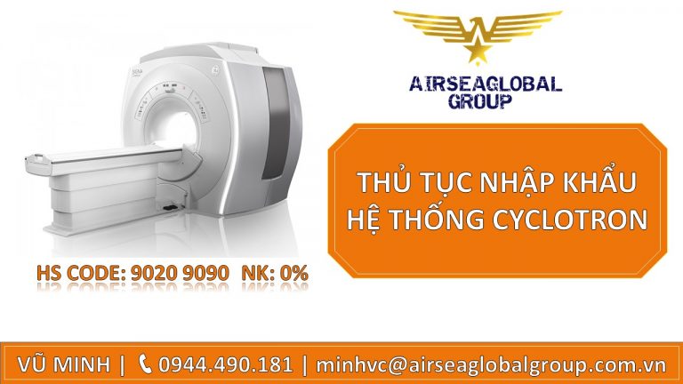 THỦ TỤC NHẬP KHẨU HỆ THỐNG CYCLOTRON