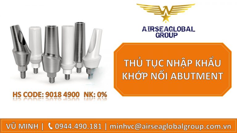THỦ TỤC NHẬP KHẨU KHỚP NỐI ABUTMENT