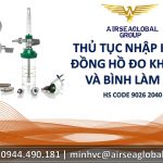 THỦ TỤC NHẬP KHẨU ĐỒNG HỒ ĐO KHÍ Y TẾ VÀ BÌNH LÀM ẨM