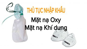 thu tuc nhap khau mat na oxy