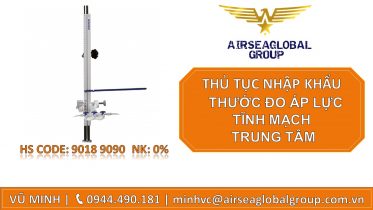 THỦ TỤC NHẬP KHẨU THƯỚC ĐO ÁP LỰC TĨNH MẠCH TRUNG TÂM