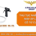 THỦ TỤC NHẬP KHẨU MÁY ÁP LẠNH CỔ TỬ CUNG