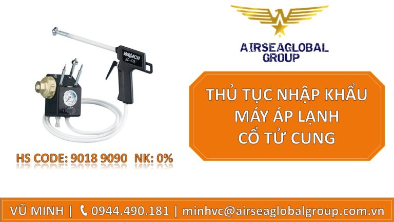 THỦ TỤC NHẬP KHẨU MÁY ÁP LẠNH CỔ TỬ CUNG