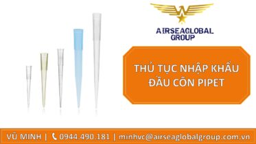 THỦ TỤC NHẬP KHẨU ĐẦU CÔN PIPET