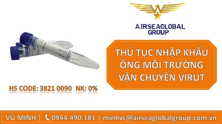 THỦ TỤC NHẬP KHẨU ỐNG MÔI TRƯỜNG VẬN CHUYỂN VIRUT