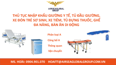 THỦ TỤC NHẬP KHẨU GIƯỜNG Y TẾ, TỦ ĐẦU GIƯỜNG, XE ĐÓN TRẺ SƠ SINH, XE TIÊM, TỦ ĐỰNG THUỐC, GHẾ ĐA NĂNG, BÀN ĂN DI ĐỘNG